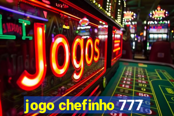 jogo chefinho 777